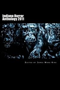 Indiana Horror Anthology 2011 (Paperback)