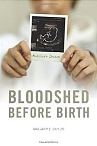 Bloodshed Before Birth: Americas Choice (Paperback)