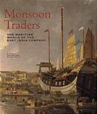 Monsoon Traders : The Maritime World of the East India Company (Hardcover)