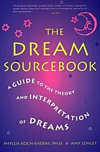 The Dream Sourcebook: A Guide to the Theory and Interpretation of Dreams (Paperback)