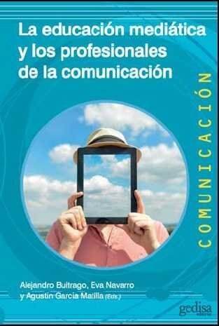 LA EDUCACION MEDIATICA Y LOS PROFESIONALES DE LA COMUNICACION (Paperback)