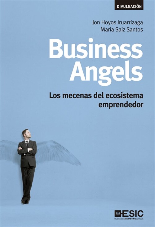 BUSINESS ANGELS: LOS MECENAS DEL ECOSISTEMA EMPRENDEDOR (Paperback)