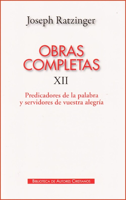 (XII) OB.COMP.JOSEPH RATZINGER XIIPREDICADORES DE LA PALABRA Y SERVIDORES VUESTRA ALEGRIA (Paperback)