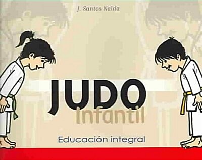 JUDO INFANTIL: EDUCACION INTEGRAL (Paperback)