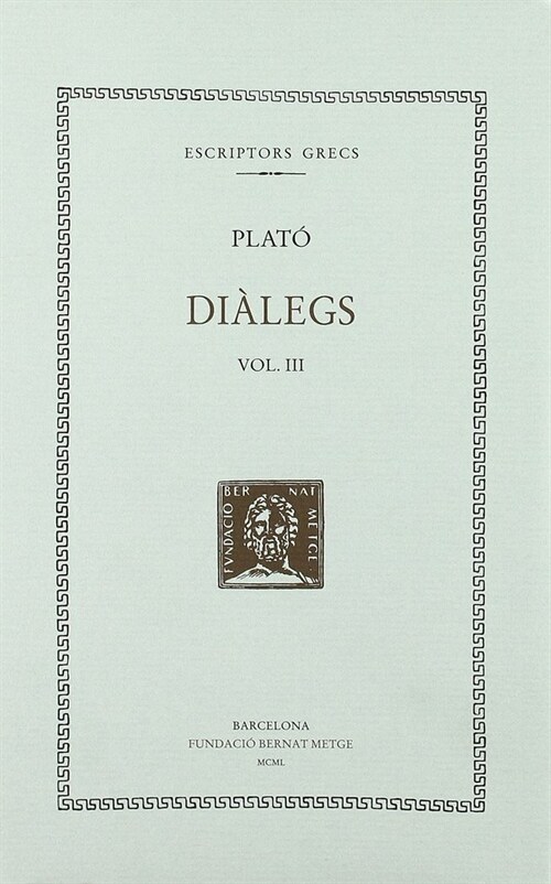 DIALEGS, VOL. III: IO. HIPIAS MENOR. HIPIAS MAJOR. EUTIDEM (Paperback)