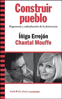 Construir pueblo : hegemonía y radicalización de la democracia / 2a ed