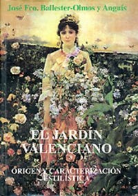 EL JARDIN VALENCIANO. ORIGEN Y CARACTERIZACION ESTILISTICA (Other Book Format)