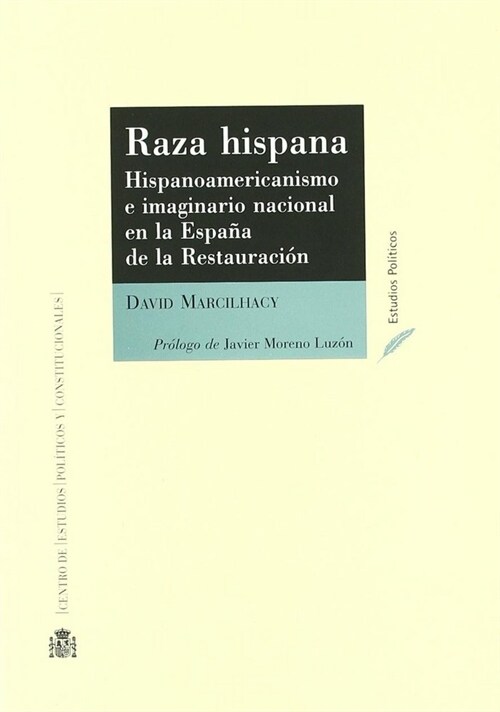 RAZA HISPANA : HISPANOAMERICA Y LOIMAGINARIO NACIONAL EN LA ESPANA DE LA RESTAURACION (Paperback)