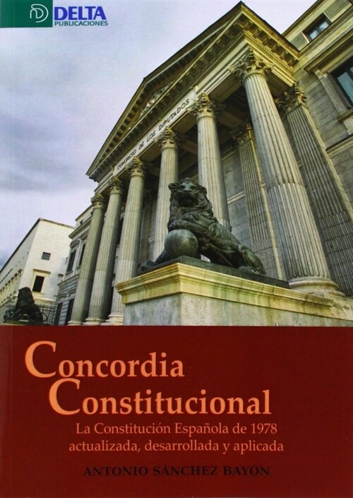 CONCORDIA CONSTITUCIONAL : LA CONSTITUCION ESPA OLA DE 1978 ACTUALIZADA, DESARROLLADA Y APLICAD (Paperback)