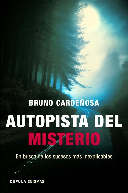 AUTOPISTA DEL MISTERIO (EN BUSCA DE LOS SUCESOS MAS INEXPLICABLES) (Paperback)