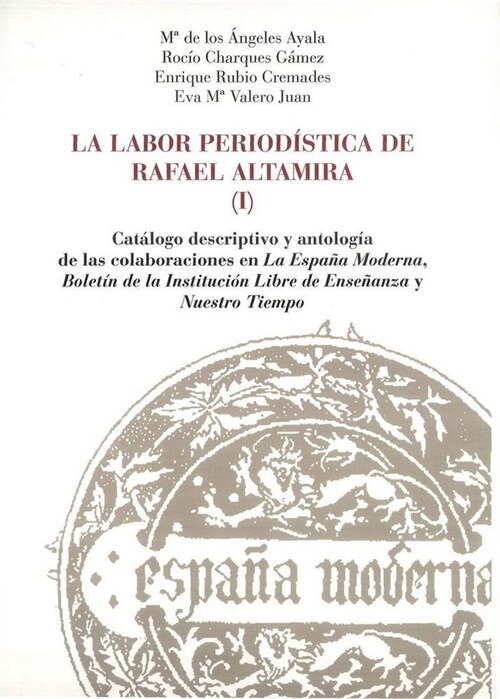 LA LABOR PERIODISTICA DE RAFAEL ALTAMIRA (Paperback)