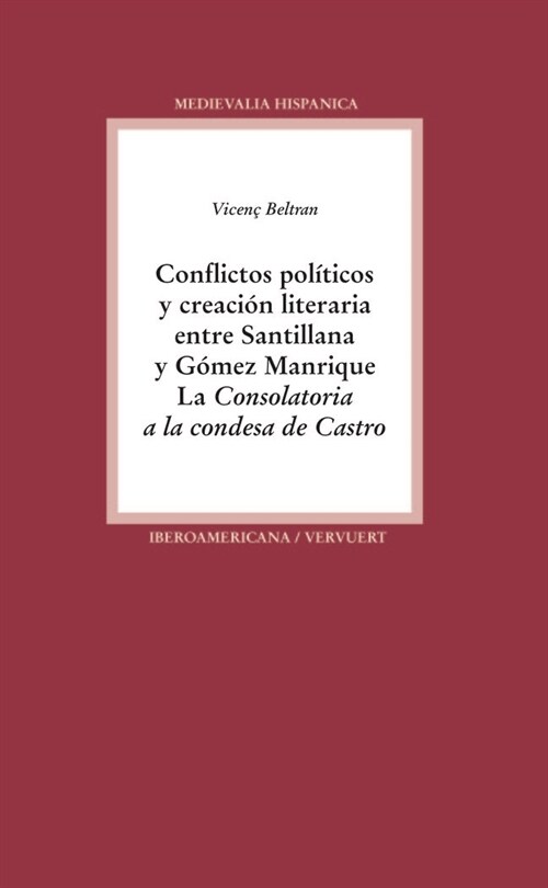 CONFLICTOS POLITICOS Y CREACION LITERARIA ENTRE SANTILLANA Y GOMEZ MANRIQUE (Paperback)