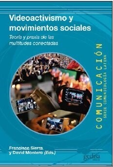 VIDEOACTIVISMO Y MOVIMIENTOS SOCIALES: TEORIA Y PRAXIS DE LAS MULTIDADES CONECTADAS (Paperback)