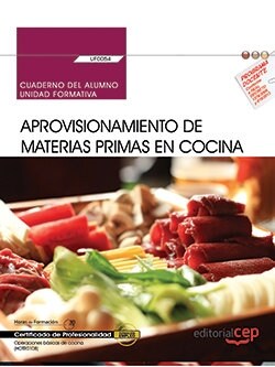 CUADERNO DEL ALUMNO. APROVISIONAMIENTO DE MATERIAS PRIMAS EN COCINA (UF0054). CERTIFICADOS DE PROFESIONAL (Book)