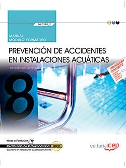 MANUAL. PREVENCION DE ACCIDENTES ENINSTALACIONES ACUATICAS (MF0270_2).. CERTIFICADOS DE PROFESIONALIDAD. (Book)