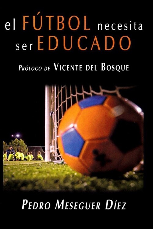 EL FUTBOL NECESITA SER EDUCADO (Paperback)