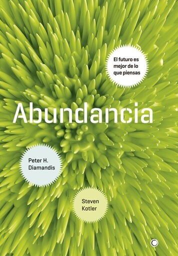 ABUNDANCIA: EL FUTURO ES MEJOR DE LO QUE PIENSAS (Paperback)