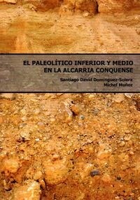 EL PALEOLITICO INFERIOR Y MEDIO ENLA ALCARRIA CONQUENSE (Paperback)