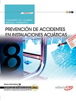 CUADERNO DEL ALUMNO. PREVENCION DEACCIDENTES EN INSTALACIONES ACUATICAS (MF0270_2). CERTIFICADOS DE PROF (Book)