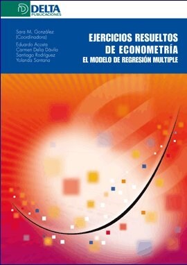 EJERCICIOS RESUELTOS DE ECONOMETRIA. EL MODELO DE REGRESION MULTIPLE (Paperback)