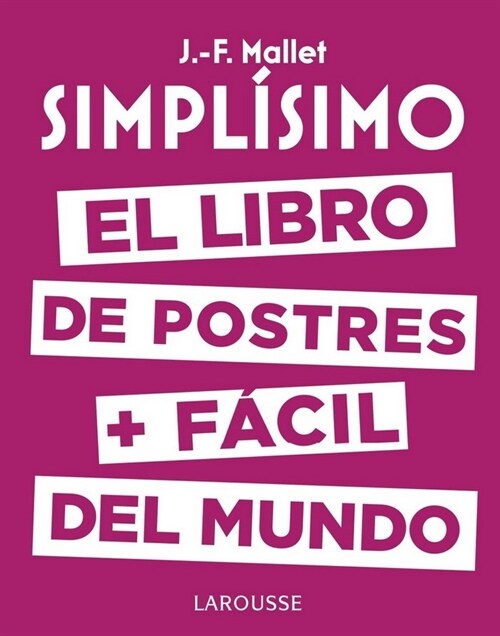 SIMPLISIMO. EL LIBRO DE POSTRES MASFACIL DEL MUNDO (Hardcover)