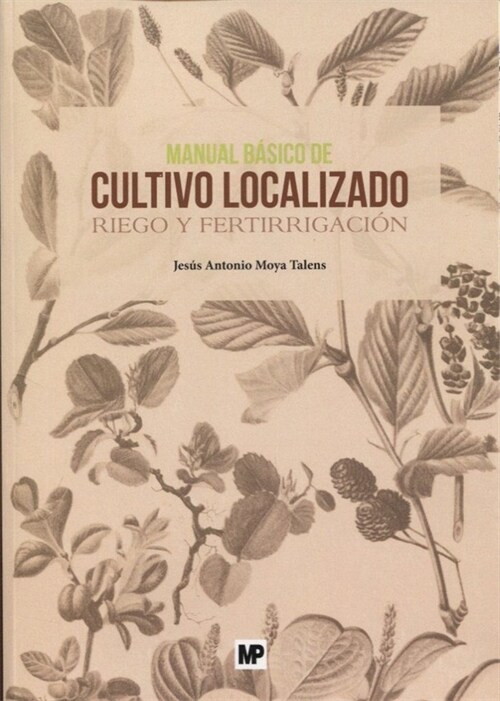 MANUAL BASICO DE CULTIVO LOCALIZADO. RIEGO Y FERTIRRIGACION (Paperback)