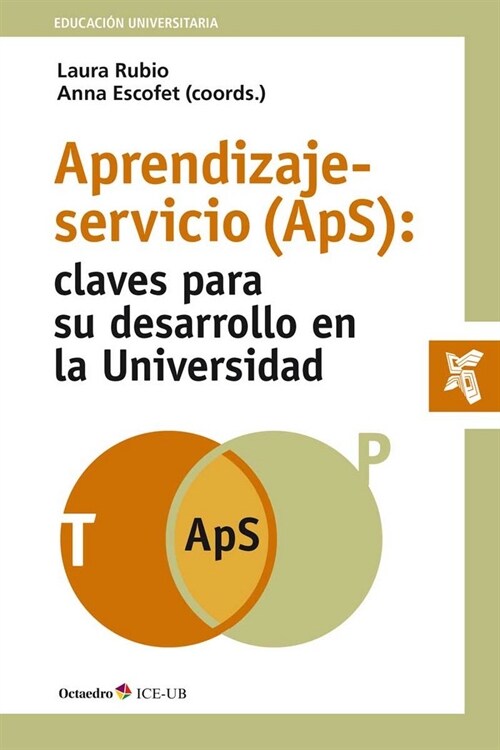 APRENDIZAJE-SERVICIO (APS): CLAVESPARA SU DESARROLLO EN LA UNIVERSIDAD (Book)