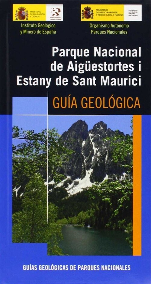 PARQUE NACIONAL DE AIGUESTORTES I ESTANY DE SANT MAURICI. GUIA GE OLOGICA (Paperback)