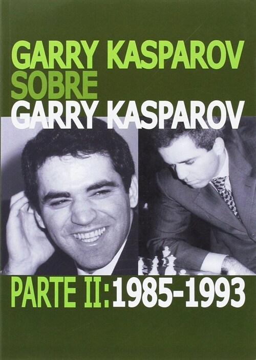 GARRY KASPAROV SOBRE GARRY KASPAROV. PARTE II: 1985-1993 (Paperback)