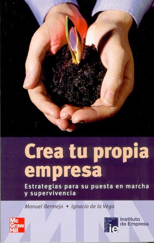 CREA TU PROPIA EMPRESA: ESTRATEGIAS PARA SU PUESTA EN MARCHA Y SUPERVIVENCIA (Paperback)