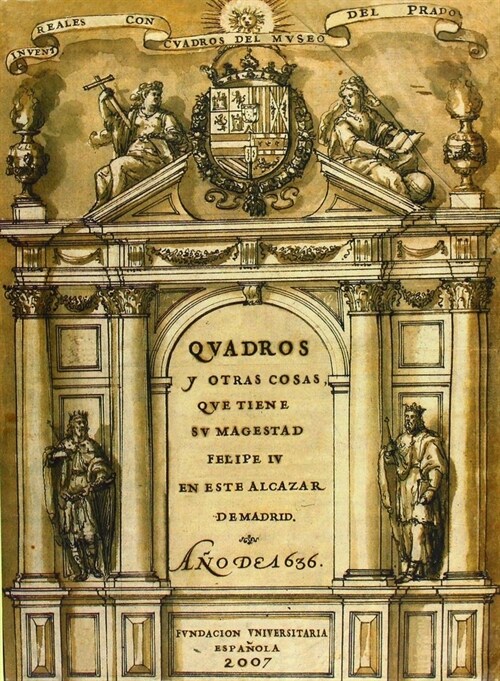 QUADROS Y OTRAS COSAS QUE TIENE SUMAGESTAD FELIPE IV EN ESTE ALCAZARDE MADRID (FACSIMIL DE 1636) (Paperback)