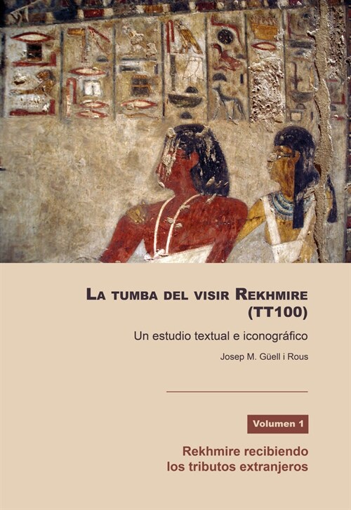 LA TUMBA DEL VISIR  REKHMIRE (TT100):  UN ESTUDIO TEXTUAL E  ICONOGRAFICO. (Paperback)