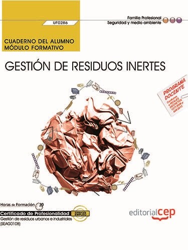 CUADERNO DEL ALUMNO. GESTION DE RESIDUOS INERTES (UF0286). CERTIFICADOS DE PROFESIONALIDAD. GESTION DE RE (Book)
