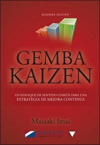GEMBA KAIZE: UN ENFOQUE DE SENTIDOCOMUN PARA UNA ESTRATEGIA DE MEJORA CONTINUA (Paperback)