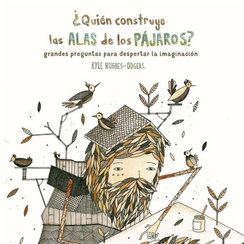 QUIEN CONSTRUYE LAS ALAS DE LOS PAJAROS (Hardcover)