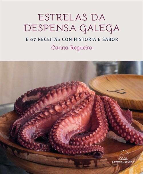 ESTRELAS DA DESPENSA GALEGA E 67 RECEITAS CON HISOTIRA E SABOR (Hardcover)