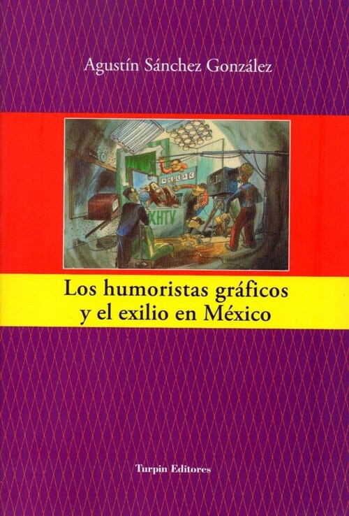 LOS HUMORISTAS GRAFICOS Y EL EXILIO EN MEXICO (Paperback)