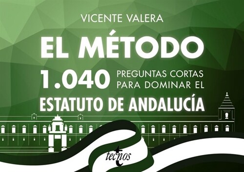EL M TODO.1040 PREGUNTAS CORTAS PARA DOMINAR EL ESTATUTO DE ANDALUC A (Hardcover)