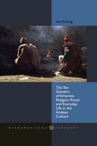 THE TEN GENDERS OF AMARETE. RELIGION, RITUAL AND EVERYDAY LIFE IN THEANDEAN CULTURE (Paperback)