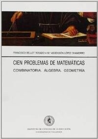 CIEN PROBLEMAS DE MATEMATICAS. COMBINATORIA. ALGEBRA. GEOMETRIA (Paperback)