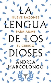 (La)lengua de los dioses : nueve razones para amar el griego