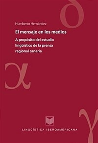 El mensaje en los medios : a propósito del estudio lingüístico de la prensa regional canaria