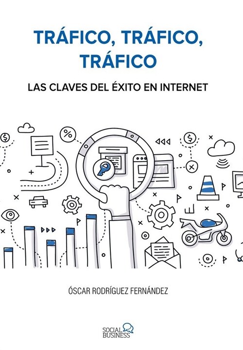 TRAFICO, TRAFICO, TRAFICO. LAS CLAVES DEL EXITO EN INTERNET (Paperback)