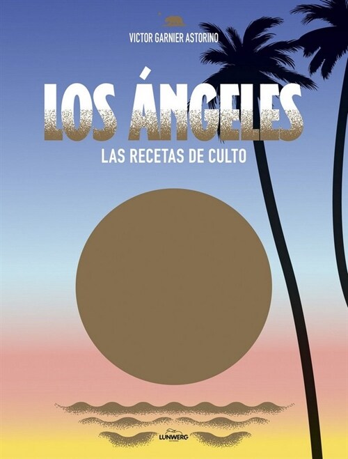 LOS ANGELES. LAS RECETAS DE CULTO (Hardcover)