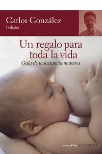 UN REGALO PARA TODA LA VIDA (GUIA DE LA LACTANCIA MATERNA) (Paperback)