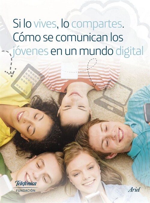 SI LO VIVES, LO COMPARTES. COMO SECOMUNICAN LOS JOVENES EN UN MUNDO DIGITAL. (Paperback)