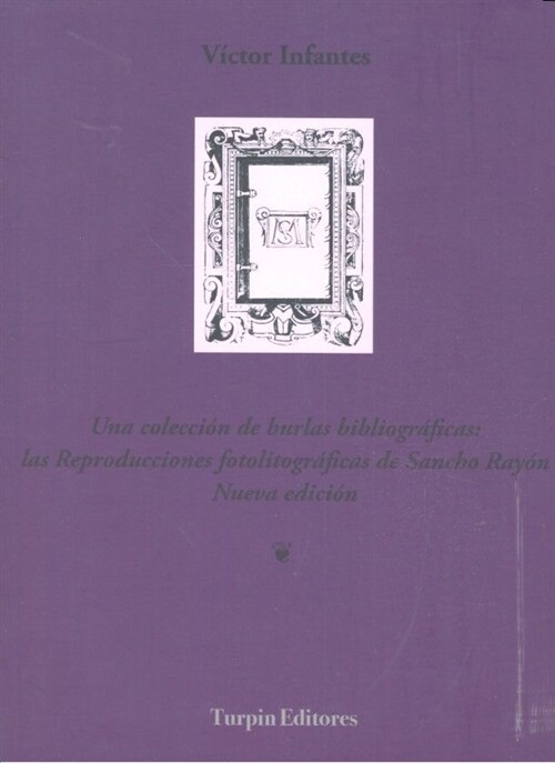 UNA COLECCION DE BURLAS BIBLIOGRAFICAS: LAS REPRODUCCIONES LITOGRAFICAS DE SANCHO RAYON (Paperback)
