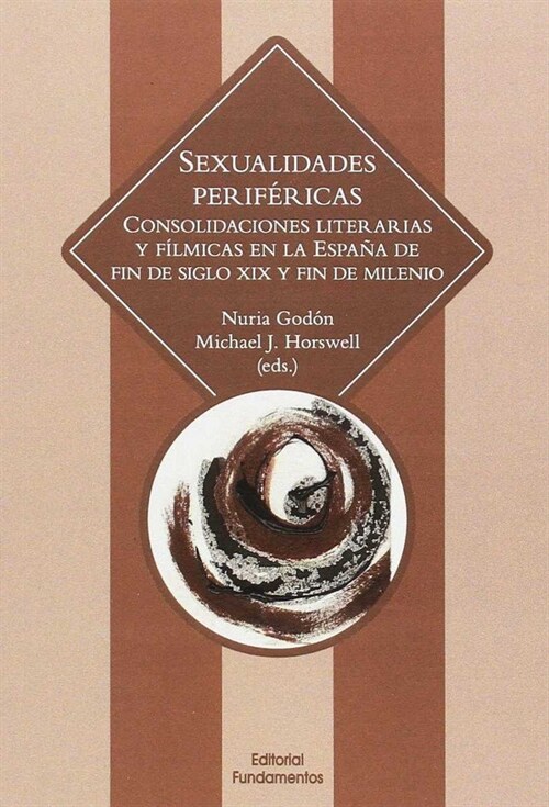 SEXUALIDADES PERIFERICAS: CONSOLIDACIONES LITERARIAS Y FILMICAS EN LAESPANA DE FIN DE SIGLO XIX (Paperback)