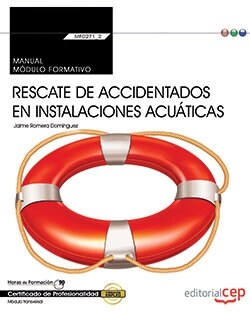 MANUAL. RESCATE DE ACCIDENTADOS ENINSTALACIONES ACUATICAS (MF0271_2:TRANSVERSAL). CERTIFICADOS DE PROFE (Book)