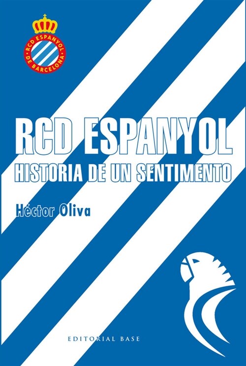 RCD ESPANYOL. HISTORIA DE UN SENTIMIENTO (Other Book Format)